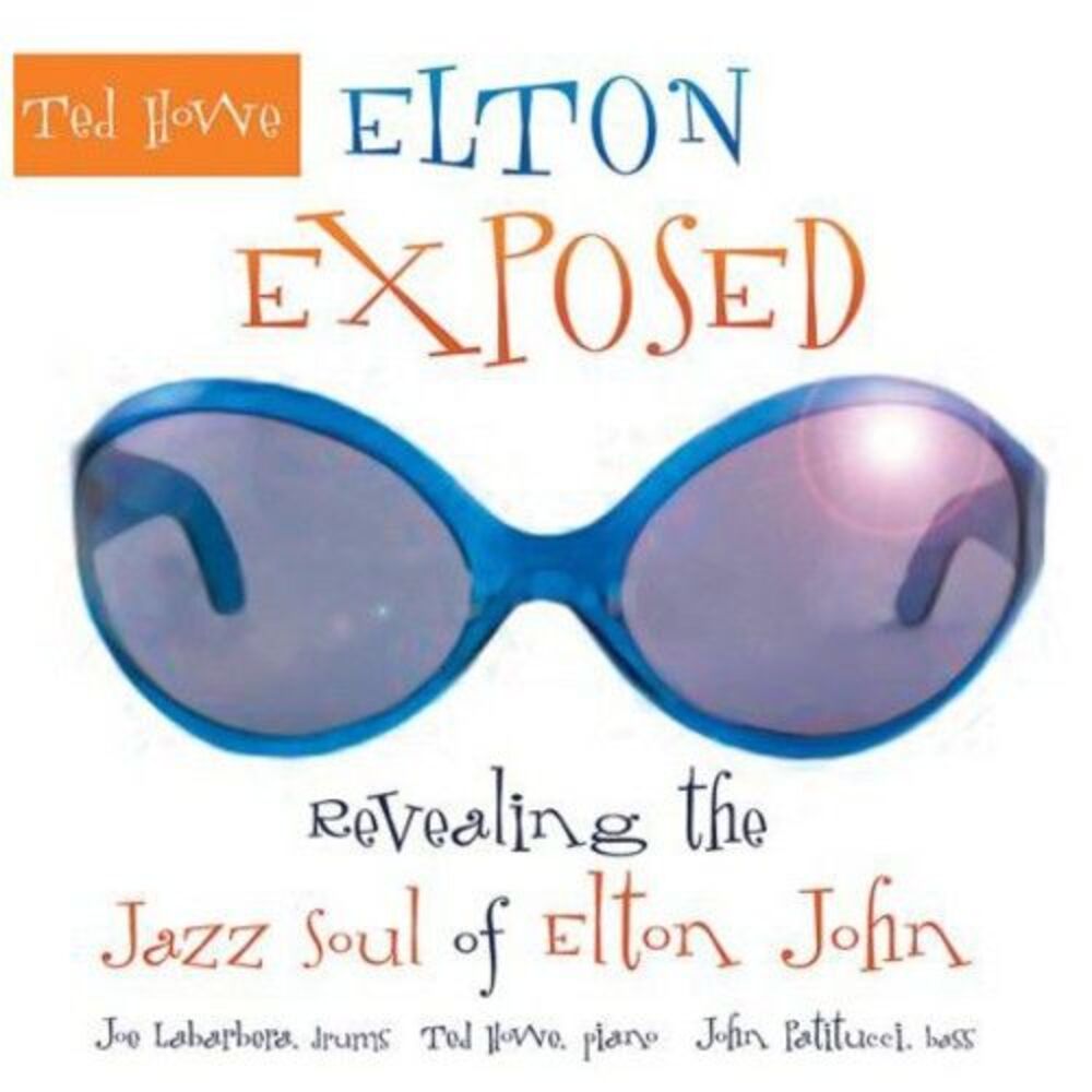 Ted Howe - Elton Exposed: Revealing The Jazz Soul Of Elton John  CD